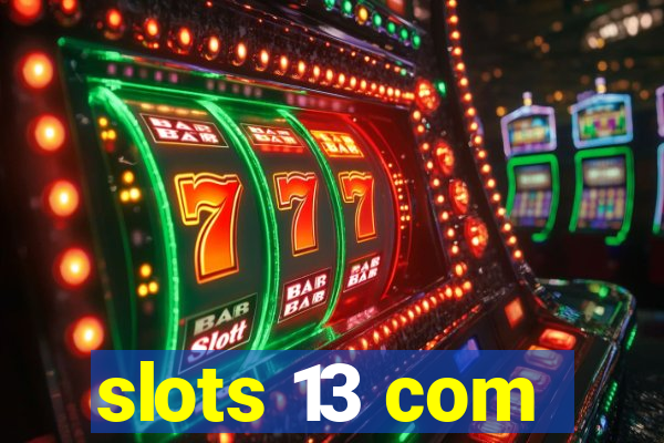 slots 13 com